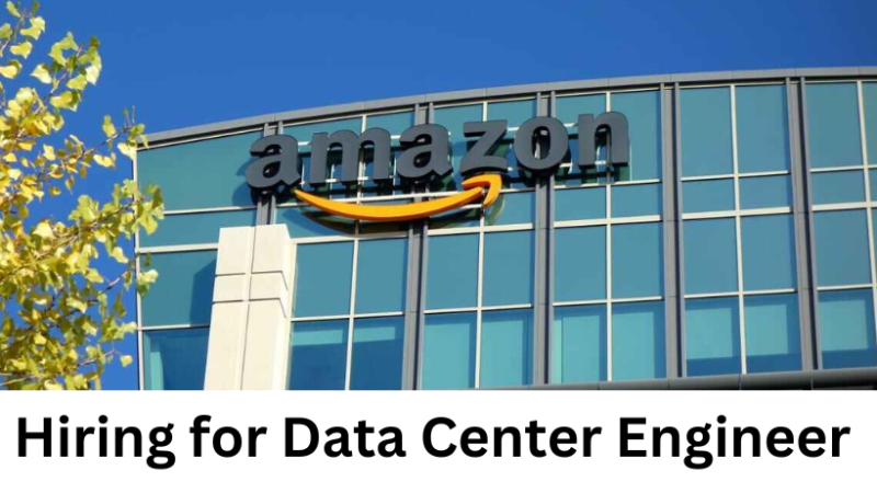 Amazon is Hiring Now: Propel Your Career as a Skilled Data Centre Engineer